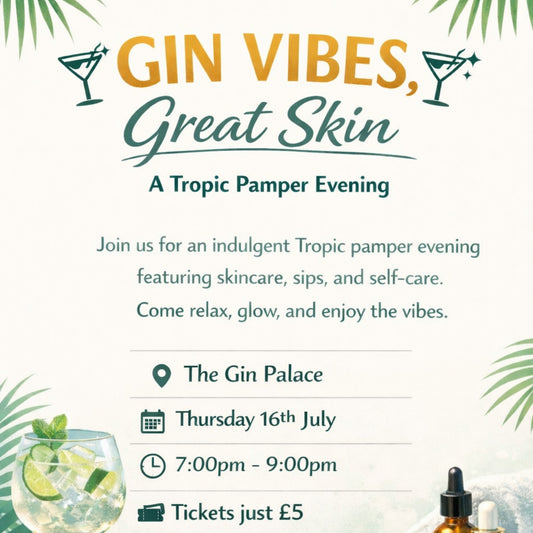 Tropic Gin Vibes Great Skin 16th July